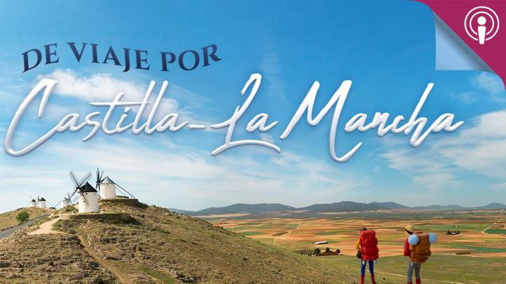 De Viaje por CLM, un programa de viajes con David Centellas en Radio Castilla-La Mancha