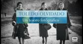 Toledo olvidado: un tesoro fotográfico