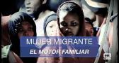 Mujer Migrante, el motor familiar