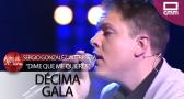 Sergio González se pone romántico con 'Dime que me quieres' | Gala 10 | A Tu Vera