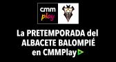 CMMPlay emite los mejores partidos de la pretemporada del Albacete Balompié