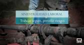 Siniestralidad laboral: trabajar seguro, prevenir riesgos