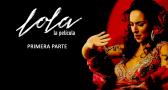 Lola, la película (primera parte)