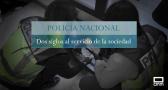 Policía Nacional, dos siglos al servicio de la sociedad