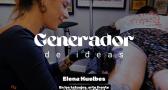 Generador de Ideas 808: Elena Huelbes, cuando el arte emana de quien lo crea