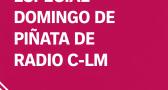 Especial Domingo de Piñata de Radio C-LM