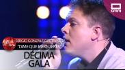 Sergio González se pone romántico con 'Dime que me quieres' | Gala 10 | A Tu Vera