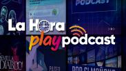 La hora playpódcast - Episodio 2