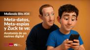 Meta-datos, Meta-espías y Zuck te ve: anatomía de un rastreo digital