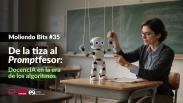 De la tiza al Promptfesor: DocencIA en la era de los algoritmos