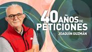Joaquín Guzmán, 40 años de peticiones (11/10/2025)