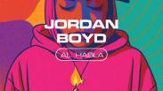 Al Habla 808: Jordan Boyd - Cartografías del deseo