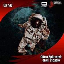 EDI 7x13 - Cómo sobrevivir en el espacio + Artefactos alienígenas