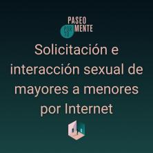 Solicitación-interacción sexual de mayores a menores por Internet