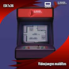 EDI 7x36 - Videojuegos malditos