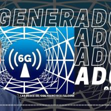 Generador de Ideas 808: Las redes 6G, con Francisco Falcone