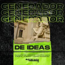 Generador de Ideas 808: Filosofía del lenguaje y política junto a Manuel Almagro y Andrea Rodríguez