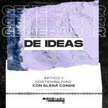 Generador de Ideas 808: Ártico y sostenibilidad con Elena Conde