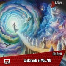 EDI 8x11 - Explorando el Más Allá