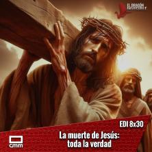 EDI 8x30 - La muerte de Jesús: toda la verdad