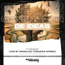 Generador de Ideas 808: Radiografiamos el Turismo con María Ángeles Tobarra Gómez