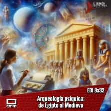 EDI 8x32 - Arqueología Psíquica: De Egipto a la Edad Media