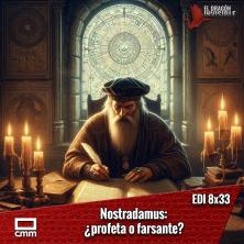 EDI 8x33 - Nostradamus: ¿Profeta o Farsante?