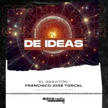 Generador de Ideas: El gravitón con Francisco José Torcal