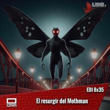 EDI 8x35 - El resurgir del Mothman
