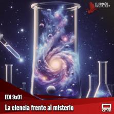 EDI 9x01 - La ciencia frente al misterio