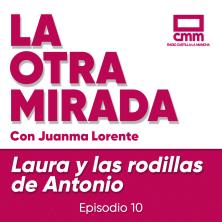 La Otra Mirada - Ep. 10: Laura y las rodillas de Antonio