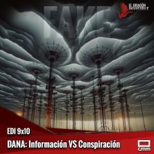 DANA: Información VS Conspiración - 9x10