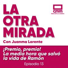 La Otra Mirada - Ep. 13: ¡Premio, premio! La Media hora que salvó la vida de Ramón