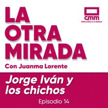 La Otra Mirada - Ep. 14: Jorge Iván y los Chichos