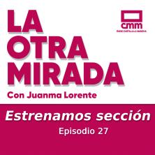 La Otra Mirada - Ep. 27: Estrenamos Sección