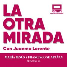 La otra mirada - Ep. 38: María Jesús y Francisco se apañan