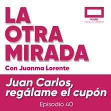 La Otra Mirada - Ep 40: Juan Carlos, regálame el cupón