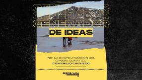 Generador de Ideas 808: Por la despolitización del cambio climático, con Emilio Chuvieco