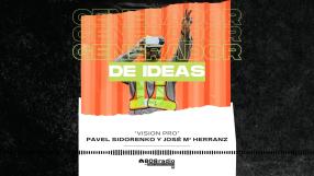 Generador de Ideas 808: Vision Pro con Pavel Sidorenko y José María Herranz