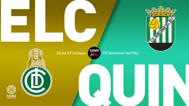 Elche CF Ilicitano - CD Quintanar del Rey | Directo 03/05/26