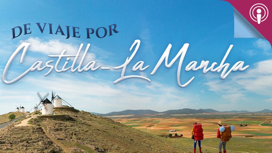 De viaje por Castilla-La Mancha