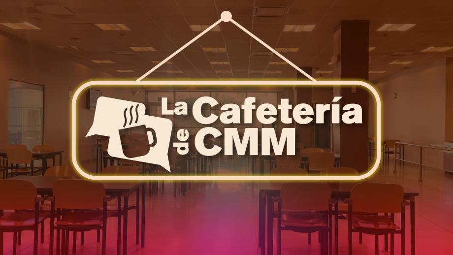 La cafetería de CMM