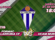 CMMPlay | Formac Villarrubia CF - UCAM Murcia