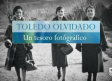 Toledo olvidado: un tesoro fotográfico