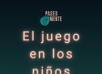 El juego en los niños: ¿por qué es importante que los niños y niñas jueguen?