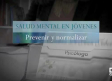 Salud mental en jóvenes: prevenir y normalizar