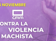 CMM analiza en profundidad la lucha contra la violencia machista