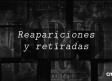 Reapariciones y retiradas