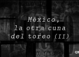 México, la otra cuna del toreo (II)