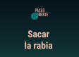 Sacar la rabia